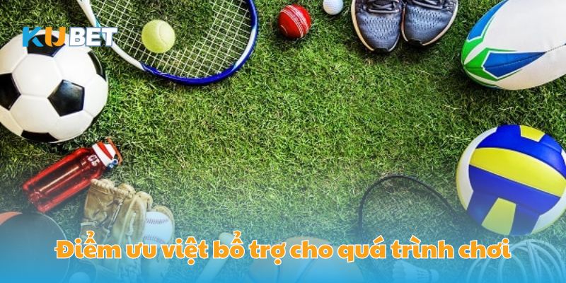 Điểm ưu việt bổ trợ cho quá trình chơi