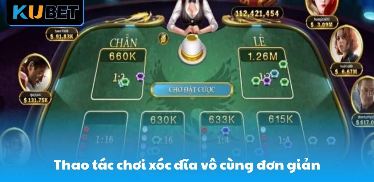 Thao tác chơi xóc đĩa vô cùng đơn giản