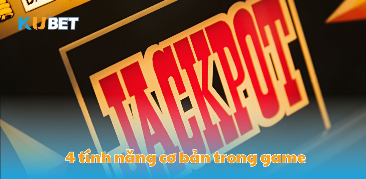 4 tính năng cơ bản trong game