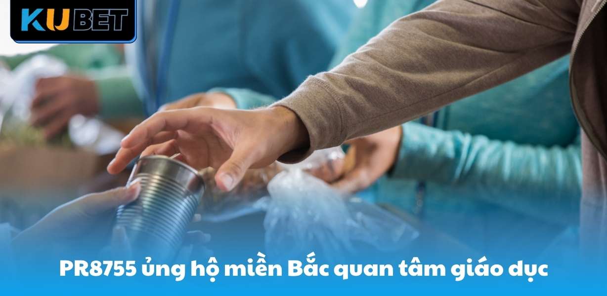 PR8755 ủng hộ miền Bắc luôn quan tâm đến giáo dục